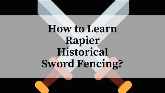 How to Learn Rapier Historical Sword Fencing?